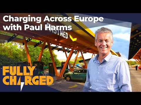 Charging across Europe with Paul Harms | Fully Charged PLUS