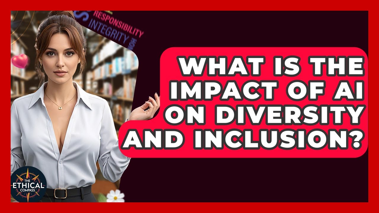 What Is The Impact Of AI On Diversity And Inclusion? - The Ethical Compass