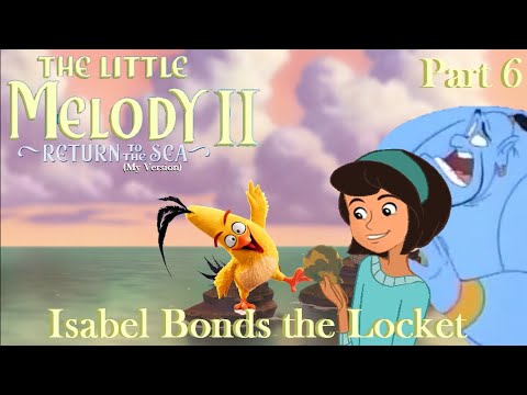 The Little Melody II: Return to the Sea (MV) Part 6 — Isabel Bonds the Locket