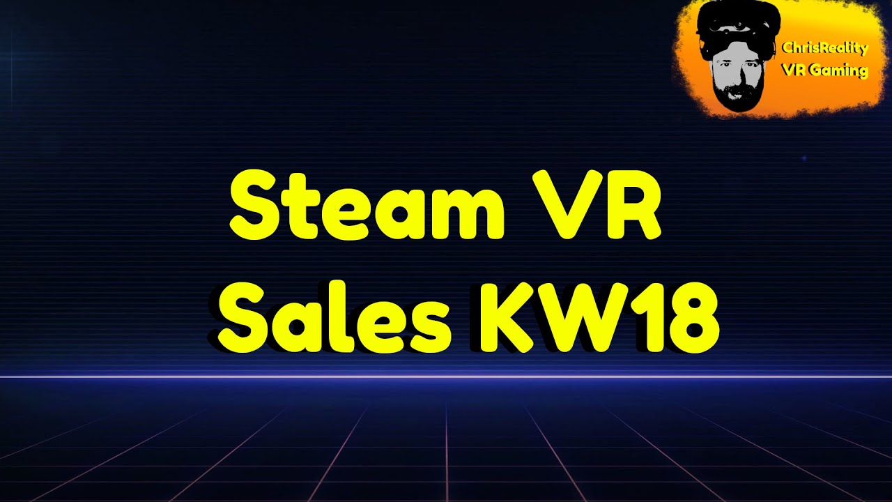 ChrisReality - Steam VR Sales KW 18 deutsch/german