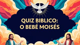 Quiz Bíblico: O Bebê Moisés e os Filhos do Trovão