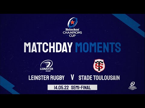 Matchday Moments │ Leinster Rugby v Stade Toulousain - 2022 Semi-Final