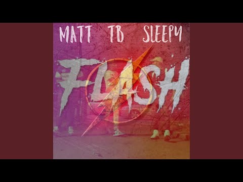 Flash (feat. Matt & Sleepy)