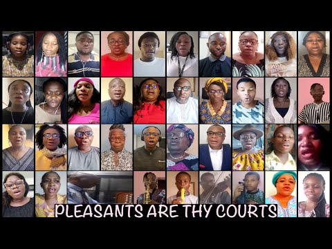 PLEASANT ARE THY COURTS BY MELHARMONIC VIRTUAL CHOIR WITH DESCANT BY CHIBUIKE N. ONYESOH