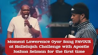 Moment Lawerence Oyor Sang FAVOUR at Hallelujah challenge with Ap Joshua Selman for the first time