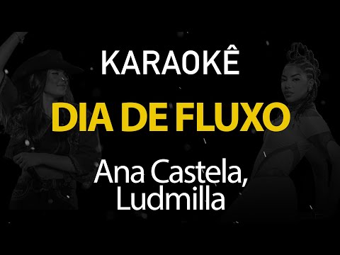 Dia de Fluxo - Ana Castela, Ludmilla (Karaokê Version)