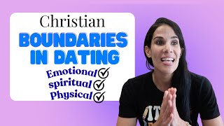 Christian Dating: Boundaries- Emotional, Physical, Spiritual