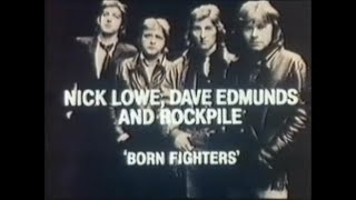 &quot;ROCKPILE:  Born Fighters&quot; - Dave Edmunds &amp; Nick Lowe - (1979 Documentary)