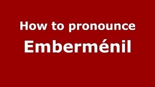 How to pronounce Emberm&eacute;nil