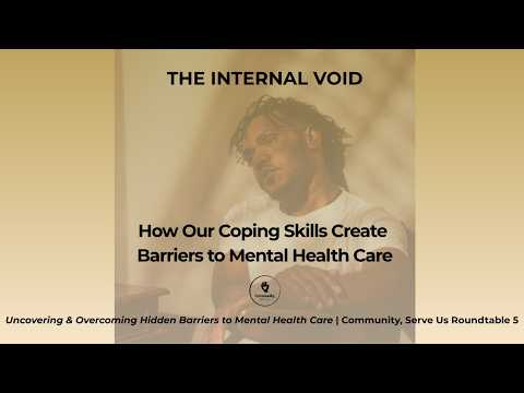 RT5 | The Internal Void: How Our Coping Skills Create Barriers to Mental Health Care