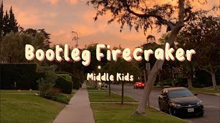 Middle Kids - Bootleg Firecracker (Lyrics)