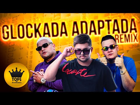 Glockada Adaptada (Arrochadeira Remix) - Megatron, Mc Cyclope e Mc BN (Tops da Arrochadeira)