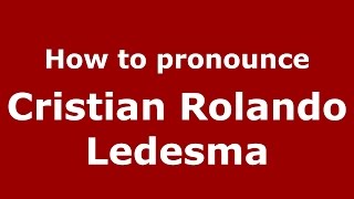 How to pronounce Cristian Rolando Ledesma