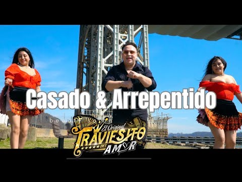 CASADO Y ARREPENTIDO .. (EL ORIGINAL TRAVIESITO DEL AMOR) éxito 2025