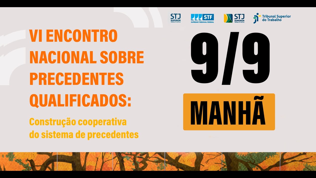 VI Encontro Nacional Sobre Precedentes Qualificados | Manhã - 09/09