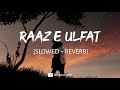 Raaz e Ulfat (Slowed + Reverb) - OST | SAR Music Zone