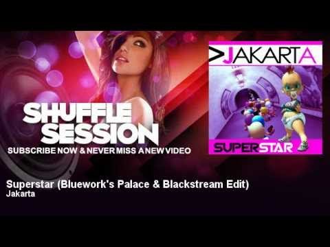 Jakarta - Superstar - Bluework's Palace & Blackstream Edit - ShuffleSession