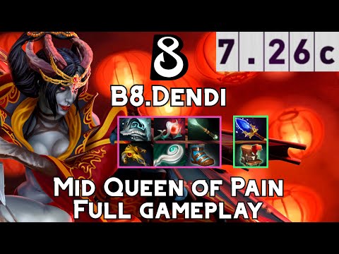 Queen of Pain | B8.Dendi | Mid Queen of Pain Full Gameplay | 7.26c Full Gameplay