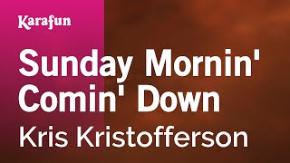 Karaoke Sunday Mornin' Comin' Down - Kris Kristofferson *