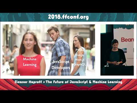 2. The Future of JavaScript & Machine Learning / Eleanor Haproff ...