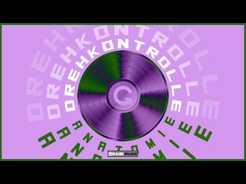 Drehkontrolle - Anatomie (Original Mix) (Official Audio) | GRAND Music