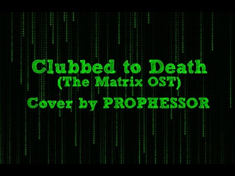 Clubbed to Death (The Matrix OST) | Cover by PROPHESSOR