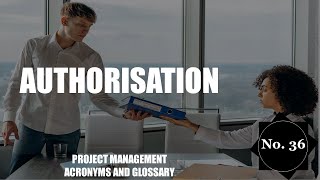 ⏱️Authorisation|🔄 Project Management Acronyms and Glossary | No. 36📘