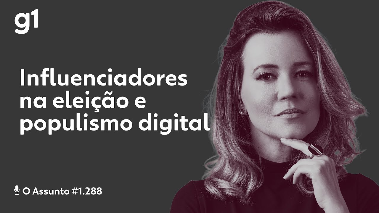 Influenciadores na eleição e populismo digital | O Assunto