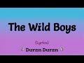 The Wild Boys (Lyrics) ~ Duran Duran