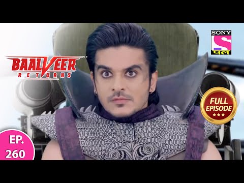 Baalveer Returns | Full Episode | Episode 260 | 12th June, 2021