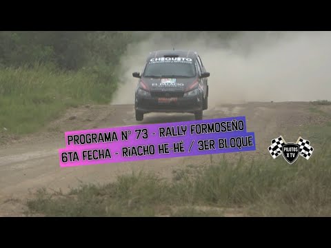 Programa N° 73 - Rally Formoseño 6ta Fecha - Riacho He-Hé / 3er Bloque