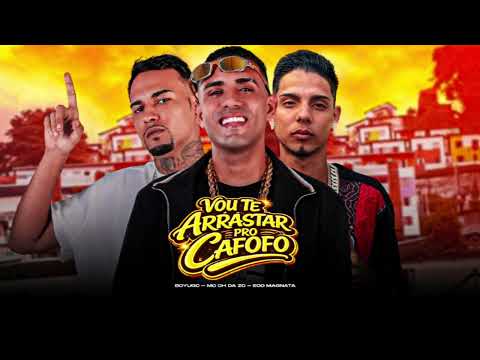 VOU TE ARRASTAR PRO CAFOFO - MC CH da Z.O, Boyugo, EOO Magnata