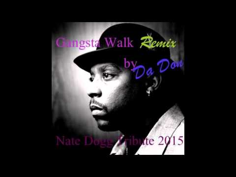 Nate Dogg - Gangsta Walk (Tribute Remix) by Da Don