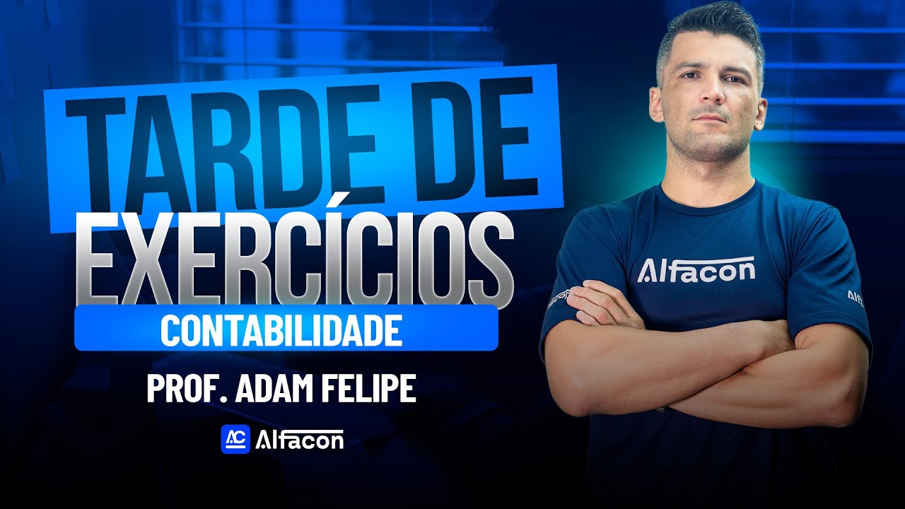 TARDE DE EXERCÍCIOS: PF - Contabilidade com Adam Felipe - AlfaCon