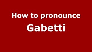 How to pronounce Gabetti