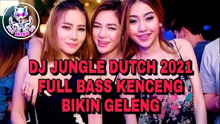Download lagu DJ JUNGLE DUTCH 2021 - FULL BASS KENCENG BIKIN GELENG mp3