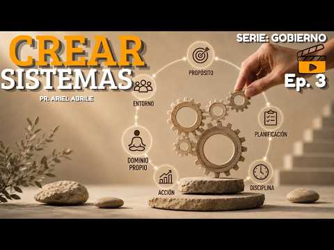 serie. "Gobierno" CREANDO SISTEMAS. EP 3 | Pr. Ariel Abrile