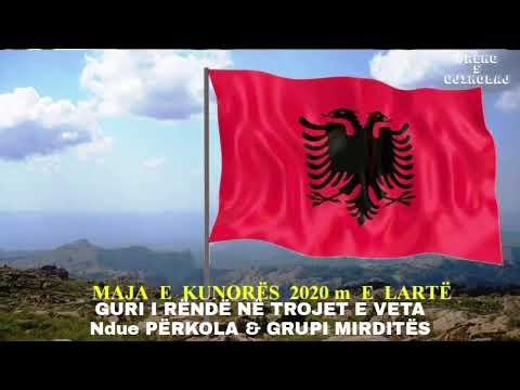 NDUE PËRKOLA DHE GRUPI I MIRDITËS, "GURI I RËNDË NË TROJET E VETA"