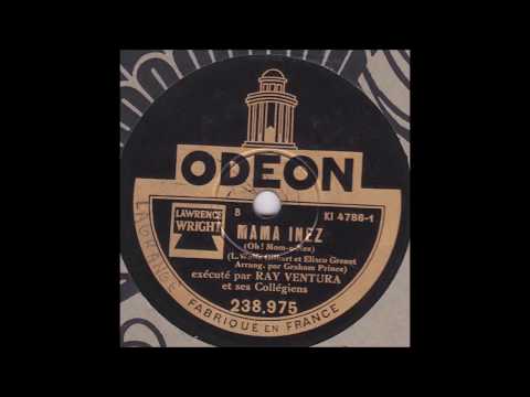 Ray Ventura " Mama Inez "  1931