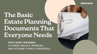 The Basic Estate Planning Documents That Everyone Needs