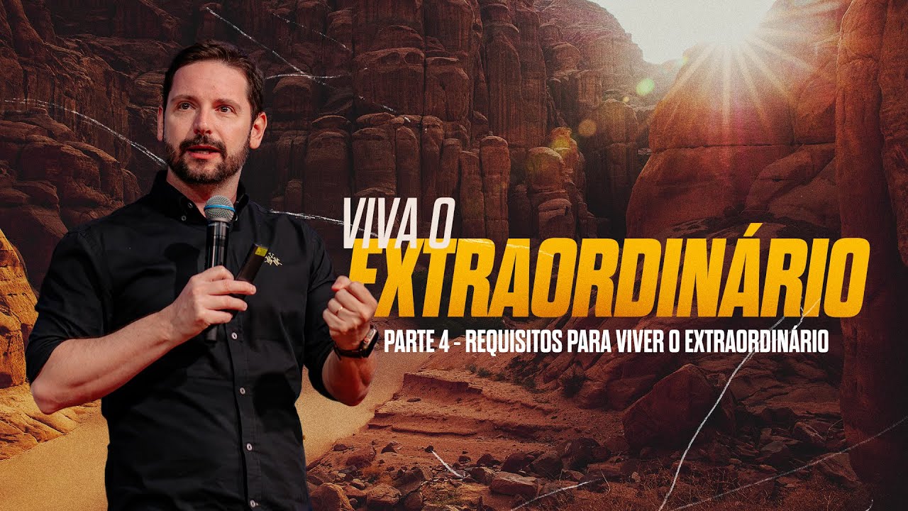 Requisitos para Viver o Extraordinário - Tiago Mattes