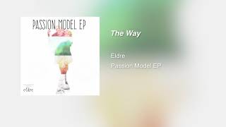 3. The Way - [PASSION MODEL EP STREAM] - Eldre