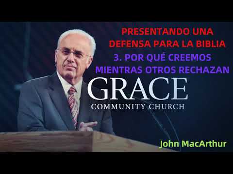 POR QUÉ CREEMOS MIENTRAS QUE OTROS RECHAZAN - John MacArthur