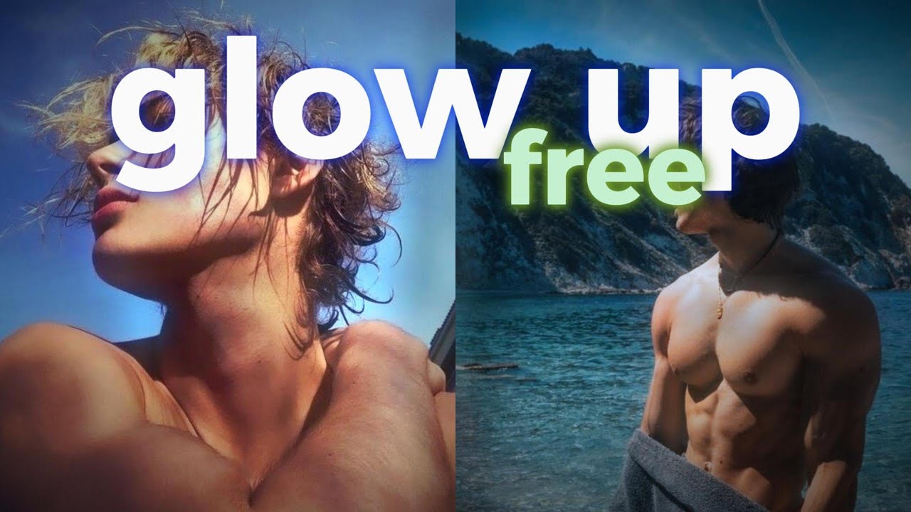 How to glow up with 0$ as a guy