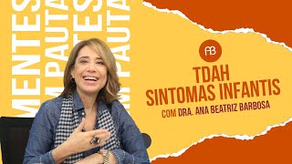TDAH:  SINTOMAS INFANTIS | DR. ANA BEATRIZ