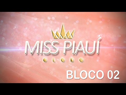 Miss Piauí Globo 2021 - Bloco 02