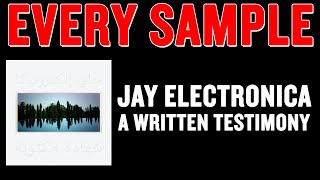 Every Sample from Jay Electronica - &quot;A Written Testimony&quot; Album