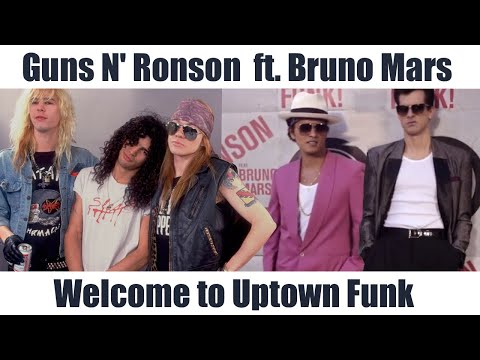 Guns N' Ronson ft. Bruno Mars - Welcome To Uptown Funk