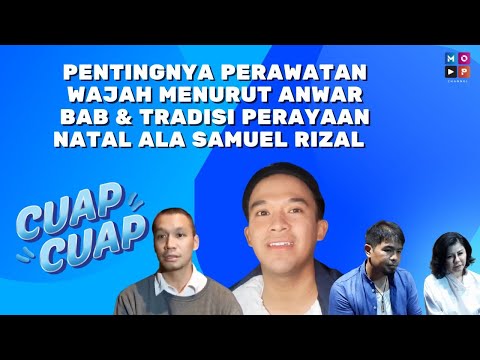 PERAWATAN WAJAH ALA ANWAR BAB & TRADISI NATAL ALA SAMUEL RIZAL - CUAP CUAP SORE