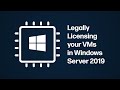 Licensing Virtual Machines in Windows Server 2019